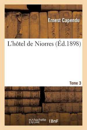 L Hotel de Niorres. Tome 3