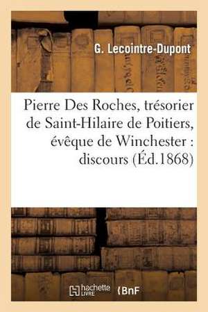 Pierre Des Roches, Tresorier de Saint-Hilaire de Poitiers, Eveque de Winchester