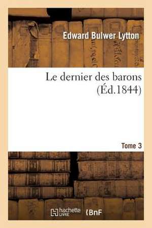 Le Dernier Des Barons. T. 3