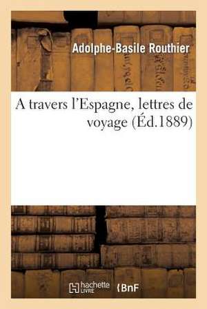 A Travers L'Espagne, Lettres de Voyage