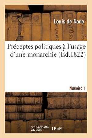 Preceptes Politiques A L'Usage D'Une Monarchie. Numero 1