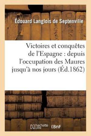 Victoires Et Conquetes de L'Espagne