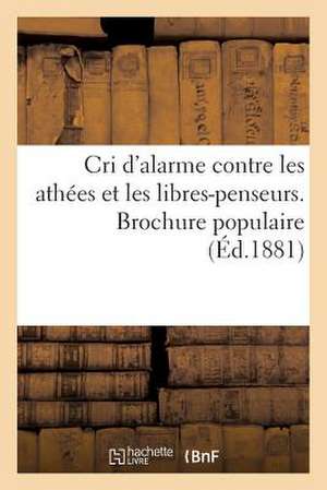 Cri D'Alarme Contre Les Athees Et Les Libres-Penseurs. Brochure Populaire