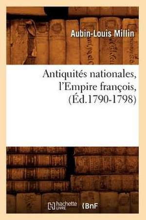 Antiquites Nationales, L'Empire Francois, de Aubin Louis Millin