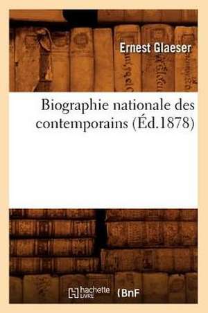 Biographie Nationale Des Contemporains de Ernest Glaeser