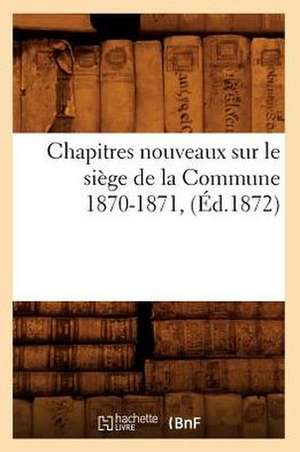 Chapitres Nouveaux Sur Le Siege de La Commune 1870-1871, de Lucien DuBois