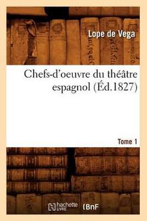 Chefs-D'Oeuvre Du Theatre Espagnol. Tome 1 de Lope de Vega