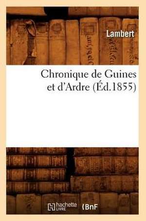 Chronique de Guines Et D'Ardre de Lambert