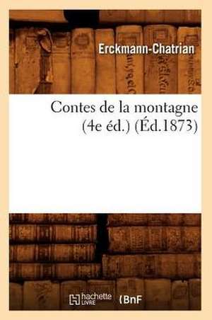 Contes de La Montagne (4e Ed.) (Ed.1873) de Erckmann Chatrian