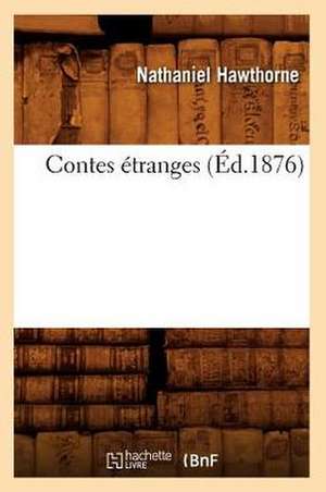 Contes Étranges (Éd.1876) de Nathaniel Hawthorne
