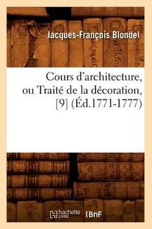 Cours D'Architecture, Ou Traite de La Decoration, [9] de Francois Jacques-Blondel