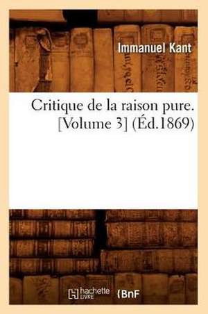 Critique de La Raison Pure. [Volume 3] (Ed.1869) de Baconniere De Salverte a.