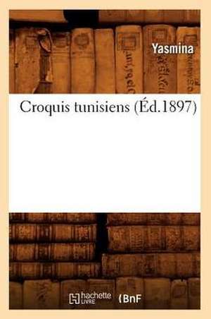 Croquis Tunisiens (Ed.1897) de Beuverand De La Loyere P.