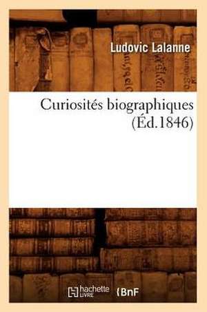 Curiosites Biographiques (Ed.1846) de Baconniere De Salverte a.