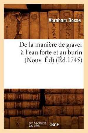 de La Maniere de Graver A L'Eau Forte Et Au Burin (Nouv. Ed) (Ed.1745) de Baconniere De Salverte a.