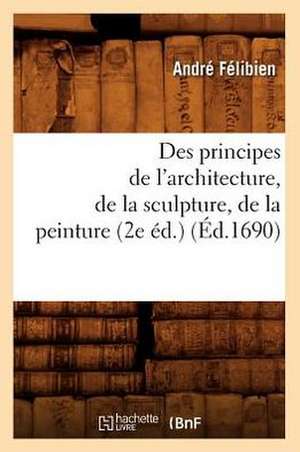 Des Principes de L'Architecture, de La Sculpture, de La Peinture (2e Ed.) de Baconniere De Salverte a.