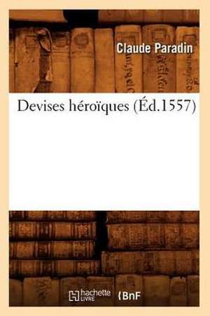 Devises Héroïques, (Éd.1557) de Claude Paradin