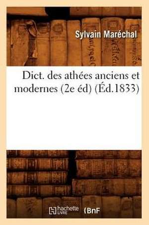 Dict. Des Athees Anciens Et Modernes (2e Ed) (Ed.1833) de Sylvain Marechal