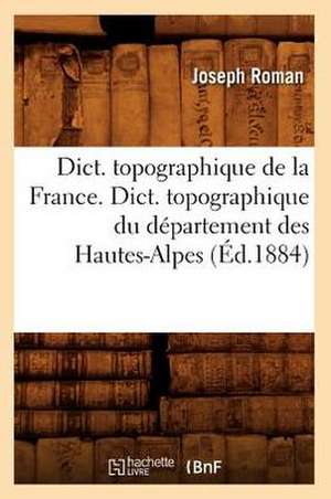 Dict. Topographique de la France., Dict. Topographique Du Departement Des Hautes-Alpes: Arrondissement de Boulogne-Sur-Mer (Ed.1881) de Sans Auteur