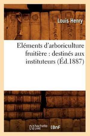 Eléments d'arboriculture fruitière de Louis Henry