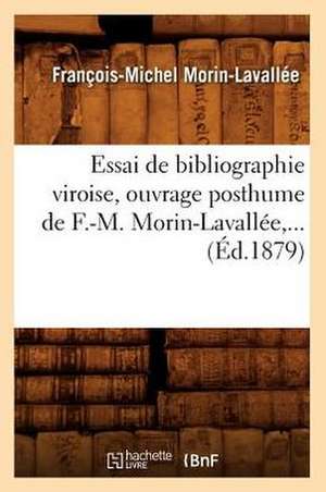 Essai de Bibliographie Viroise, Ouvrage Posthume de F.-M. Morin-Lavallee, ... (Ed.1879): Ouvrage Posthume (Ed.1794) de De Caritat