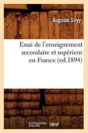 Essai de L'Enseignement Secondaire Et Superieur En France (Ed.1894) de De Caritat