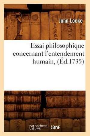 Essai Philosophique Concernant L'Entendement Humain, (Ed.1735) de De Caritat