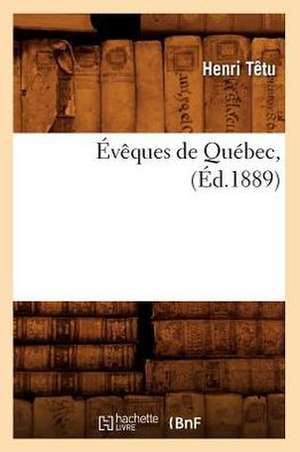 Évêques de Québec, (Éd.1889) de Henri Têtu