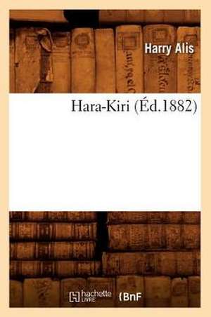 Hara-Kiri (Ed.1882) de Alis H.