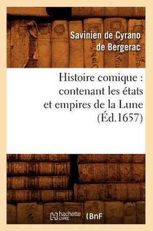 Histoire Comique: Contenant Les Etats Et Empires de La Lune (Ed.1657) de Savinien Cyrano De Bergerac