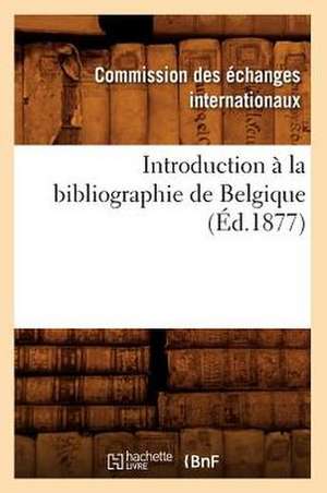 Introduction a la Bibliographie de Belgique (Ed.1877) de Sans Auteur