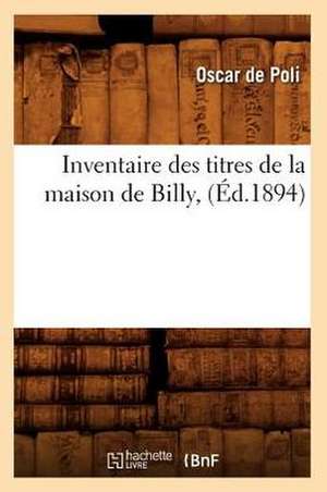 Inventaire Des Titres de La Maison de Billy, de Oscar De Poli