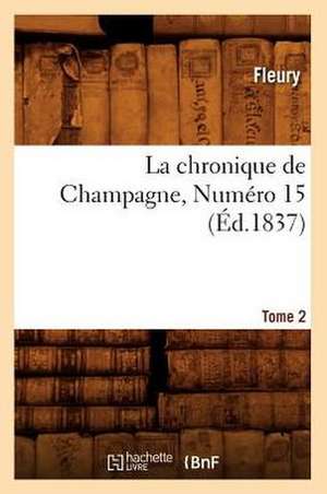 La Chronique de Champagne. Tome 2, Numero 15 (Ed.1837) de Sans Auteur