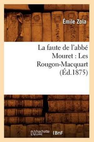 La Faute de L'Abbe Mouret: Les Rougon-Macquart (Ed.1875) de Emile Zola