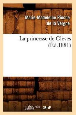 La Princesse de Cleves de Marie-Madeleine Pioche De La Vergne