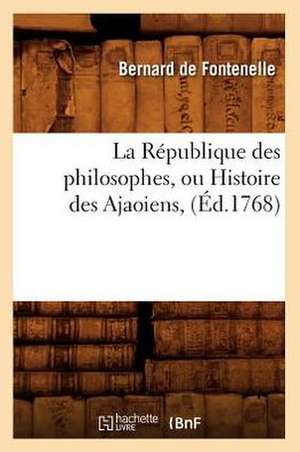 La Republique Des Philosophes, Ou Histoire Des Ajaoiens, de Bernard De Fontenelle