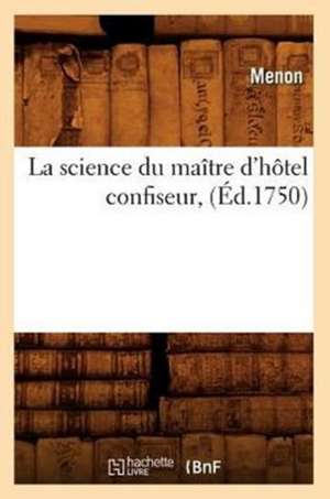 La Science Du Maitre D'Hotel Confiseur, (Ed.1750) de Menon