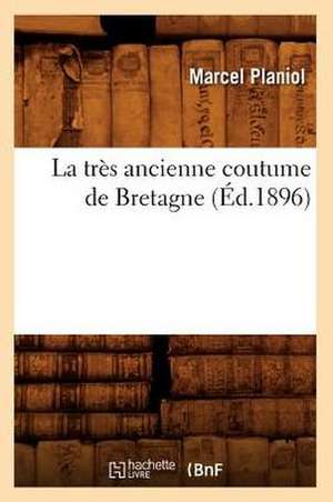 La Tres Ancienne Coutume de Bretagne (Ed.1896) de Sans Auteur