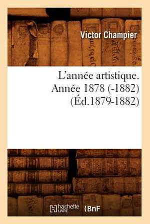 L'Annee Artistique. Annee 1878 (-1882) (Ed.1879-1882) de Champier V.