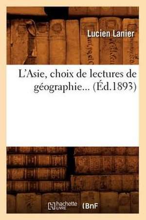 L'Asie, Choix de Lectures de Geographie... (Ed.1893): Etude Sur L'Histoire de L'Art En France. Les Origines, (Ed.1882-1883) de Lanier L.