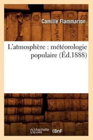 L'Atmosphere: Meteorologie Populaire (Ed.1888) de Camille Flammarion