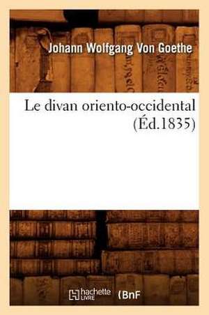 Le Divan Oriento-Occidental (Ed.1835) de Johann Wolfgang Von Goethe