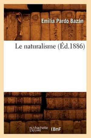 Le Naturalisme (Ed.1886) de Pardo Bazan E.