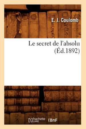 Le Secret de L'Absolu de E. J. Coulomb