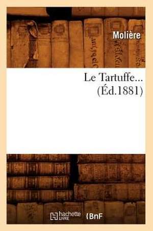 Le Tartuffe (Ed.1881) de Moliere