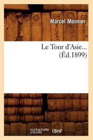 Le Tour D'Asie (Ed.1899) de Monnier M.