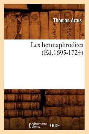 Les Hermaphrodites (Ed.1695-1724) de Artus T.