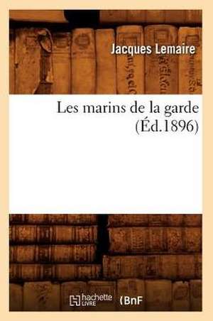 Les Marins de La Garde (Ed.1896) de Lemaire J.