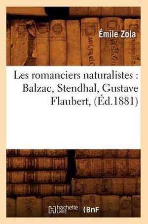 Les Romanciers Naturalistes: Balzac, Stendhal, Gustave Flaubert, (Ed.1881) de Emile Zola