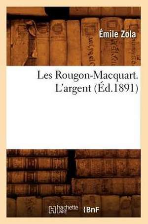 Les Rougon-Macquart. l'Argent (Éd.1891) de Émile Zola